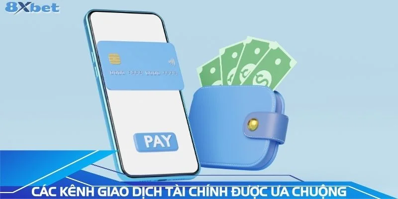 cac-kenh-giao-dich-tai-chinh-duoc-ua-chuong