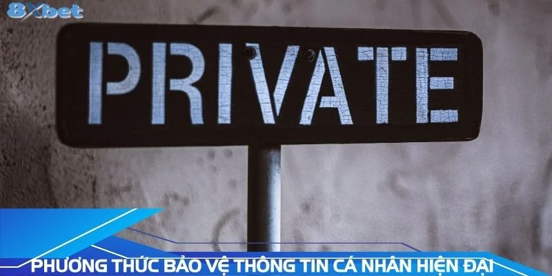 phuong-thuc-bao-ve-thong-tin-ca-nhan-hien-dai